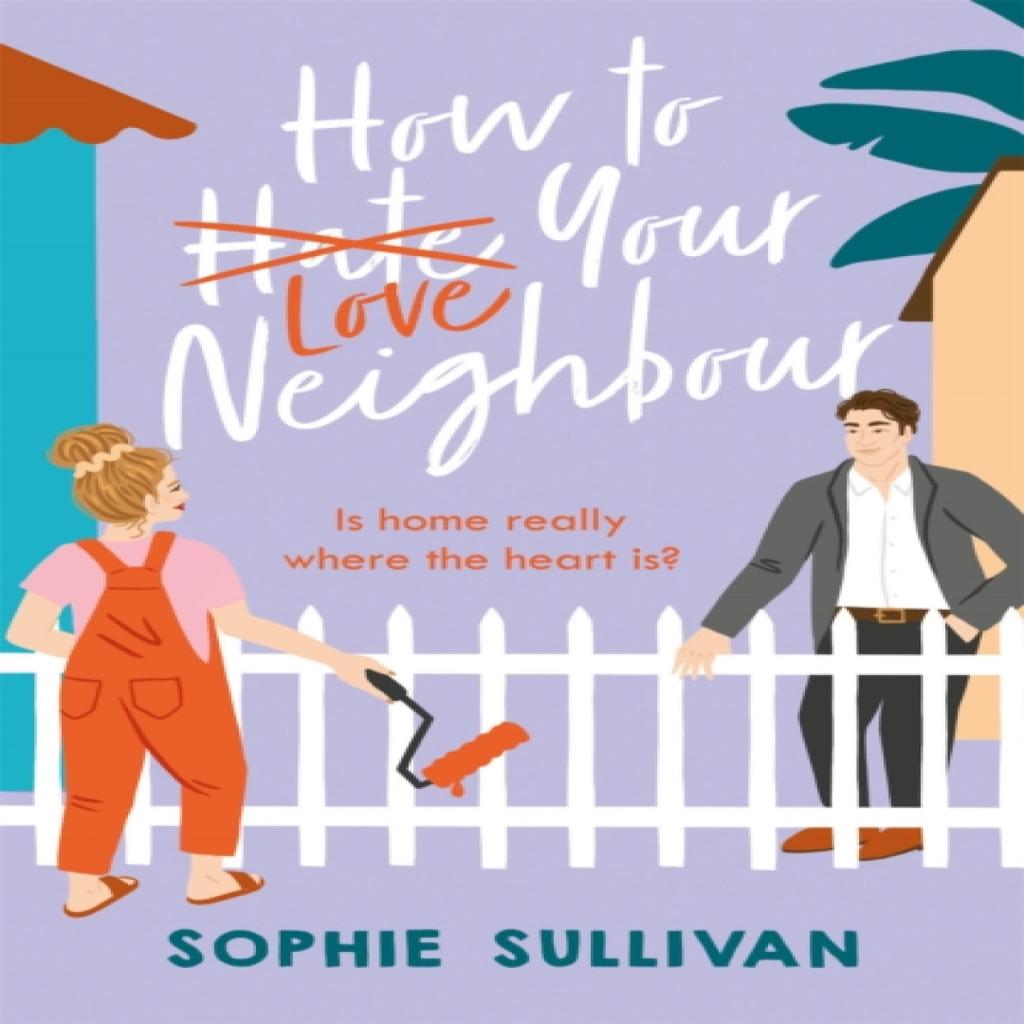 How to Love Your Neighbour by Sophie Sullivan Paperback Book 9781472280749