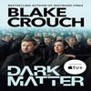 Dark Matter by Blake Crouch Paperback Book 9781035040438