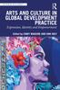 Книга Arts and Culture In Global Development Practice : Expression, Identity and Empowerment