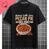 Unisex Funny Who Ate Half of The Chocolate Pecan Pie Graphic TShirt Round Neck 100 Cotton Shortsleeve Casual Outdoor Tshirt