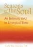 Книга Seasons of the Soul : An Intimate God In Liturgical Time