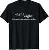 I Forget What Eight Was For Funny Sarcastic T-Shirt