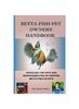 Книга Betta Fish Pet Owners Handbook : Unveiling the Joys and Responsibilities of Keeping Betta Fish As Pets