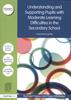 The Understanding and Supporting Pupils with Moderate Learning Difficulties In the Secondary School : A Practical Guide Book