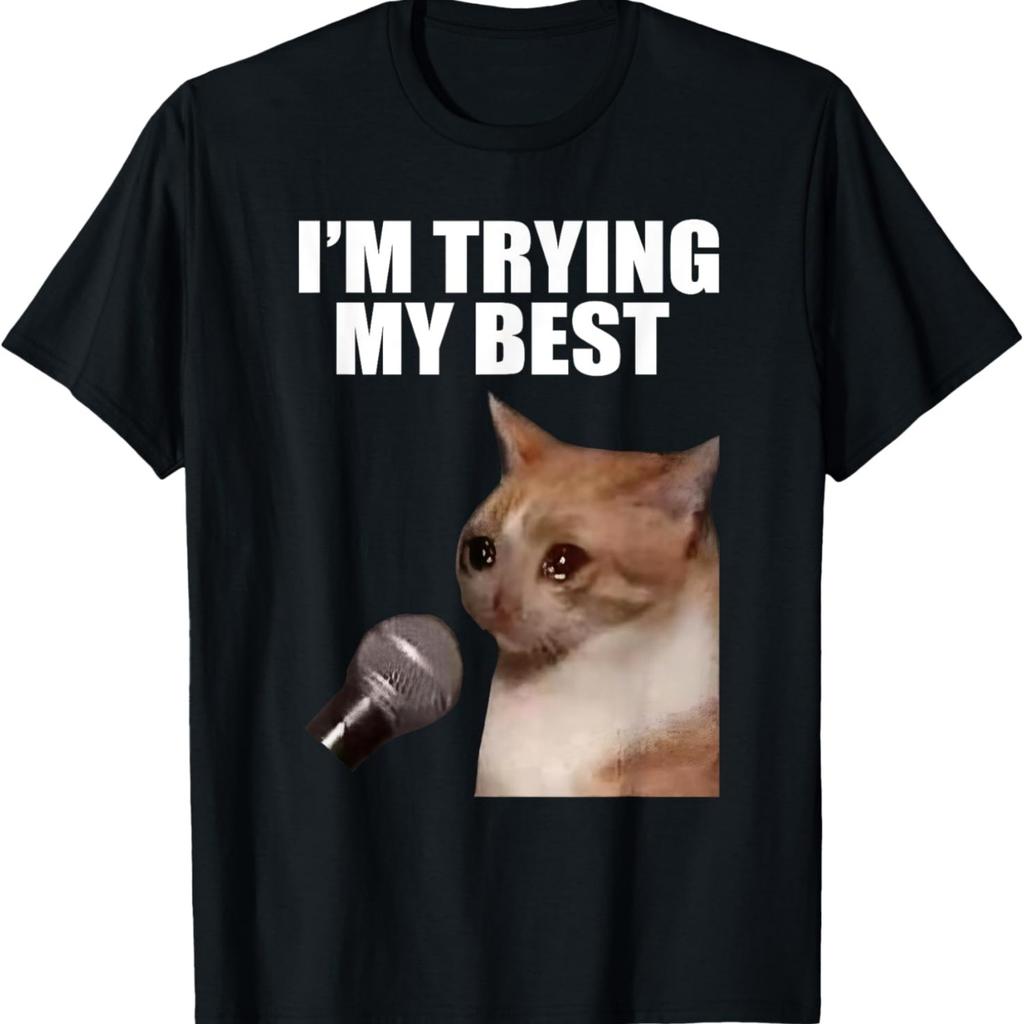 I'm Trying My Best Silly Crying Cat Meme Funny Cats Humor Men Women Kids T-Shirt