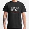 I Know HTML how to meet ladies Silicon Valley T-Shirt  for Unisex 100% Cotton Aviato Hooli Geek Tv Nerd Richard Funny Web Designer