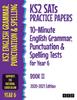 The KS2 SATs Practice Papers 10-Minute English Grammar, Punctuation and Spelling Tests for Year 6 : Book II (2020-2021 Edition) Book