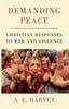 Книга Demanding Peace : Christian Responses To War and Violence