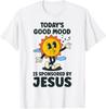 Today's Good Mood Is Sponsored By Jesus Funny Christian T-Shirt Unisex T-Shirt