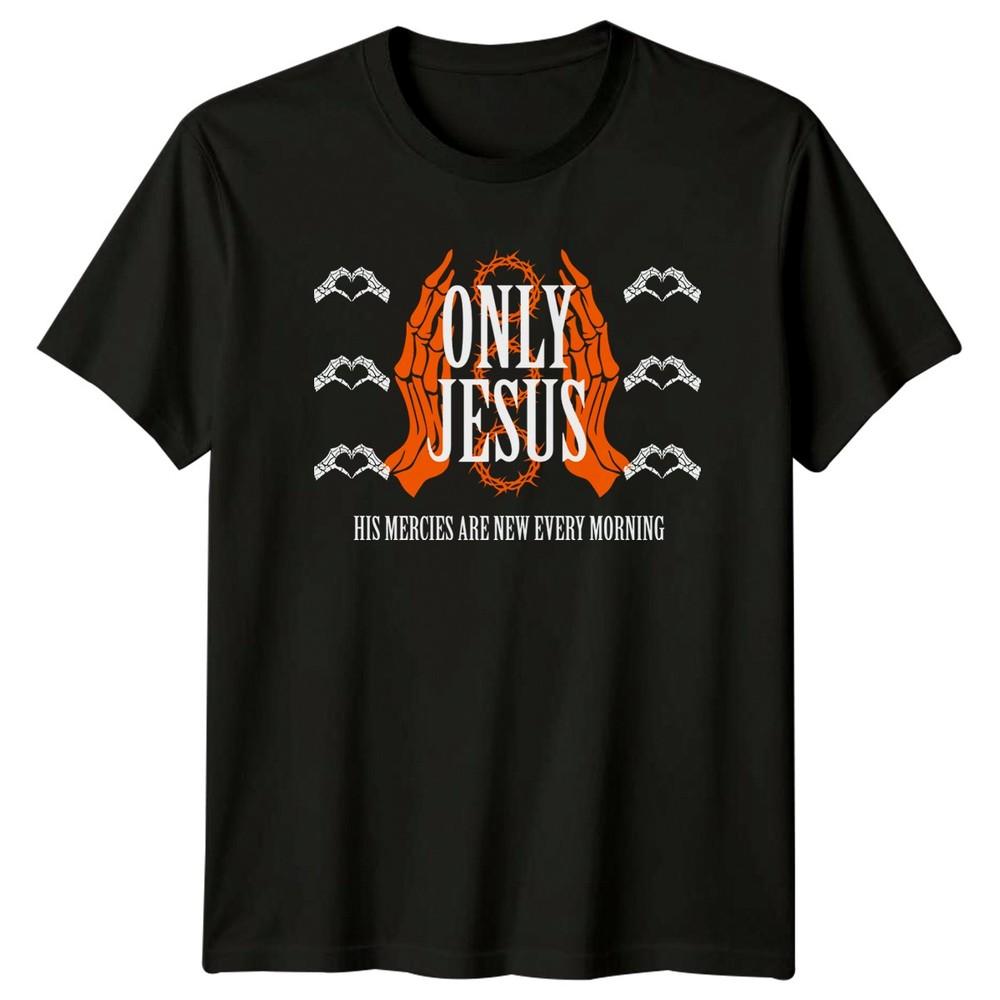 Only Jesus His Mercies Are TShirt Scripture Faith Christian Gift