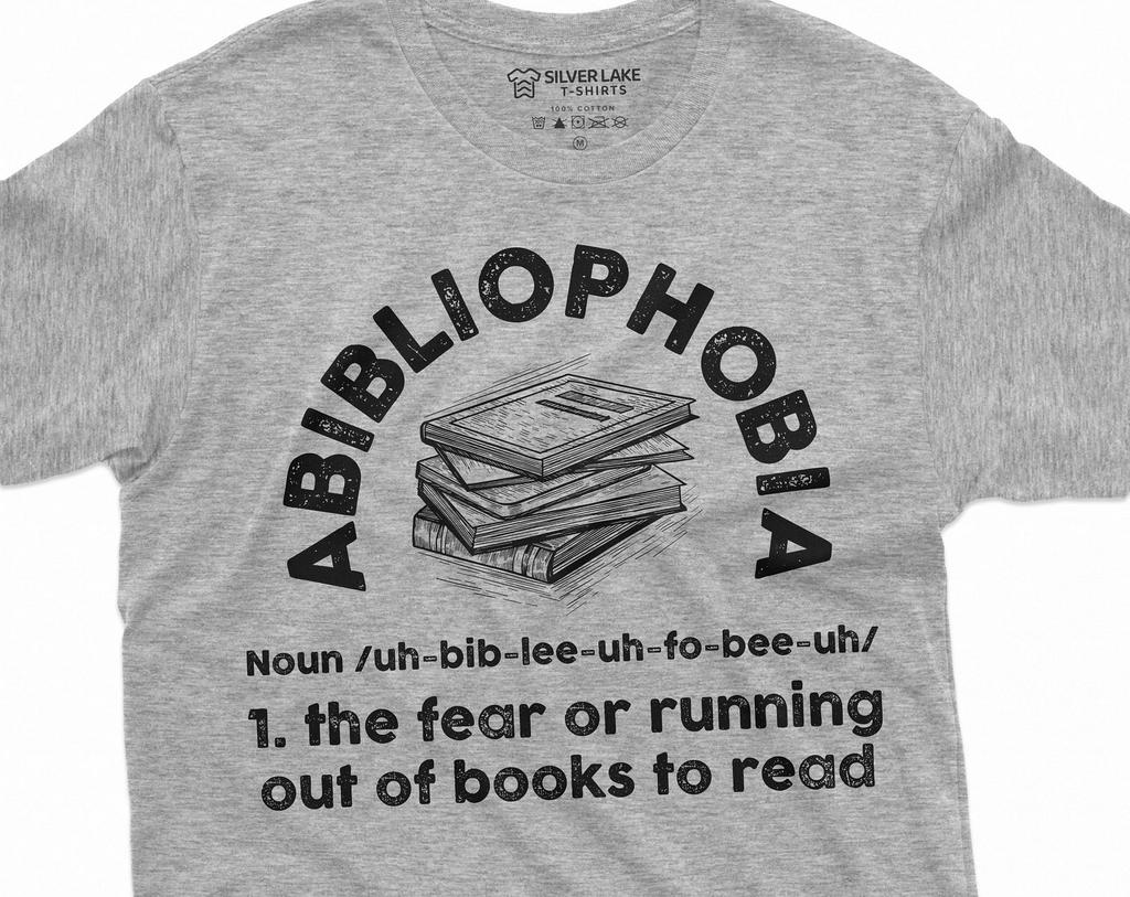 Book Lover T-shirt Abibliophobia fear of running out of books to read humorous Birthday gift Books Library Funny T-shirt