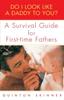 The Do I Look Like A Daddy To You A Survival Guide For First Time Fathers by Quinton Skinner - Paperback Book