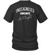 Printed On Back Undiagnosed But Something Ain't Right Unisex Shirt Gift