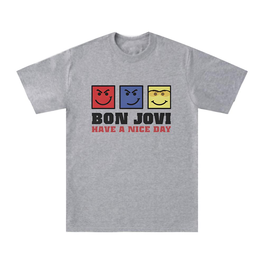 Have A Nice Day TShirt Bon Jovi rock band fans gifts t shirts summer Women Unisex cotton Short Sleeve Clothing Unique Trendy top