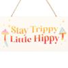 Something Different Stay Trippy, Little Hippy Hanging Sign