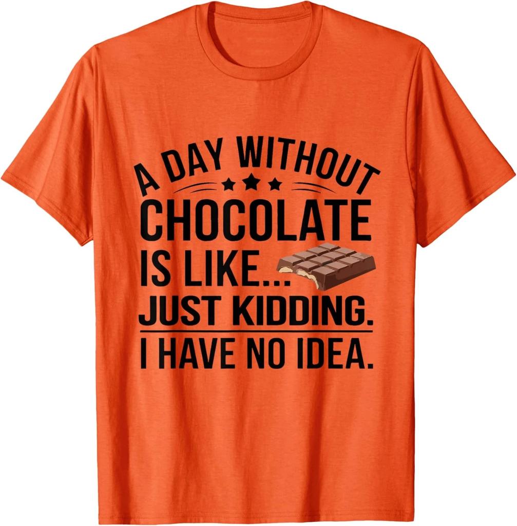 Funny Chocolate Lovers A Day Without Chocolate Lover Unisex T-Shirt