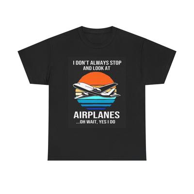 Men's and Women's T-shirts Stop And Look At Airplanes Funny Graphic