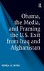 Книга Obama, the Media, and Framing the U.S. Exit from Iraq and Afghanistan