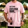 Unisex Shirts Getting Drunk Please Wait Print Oversize Tshirt Fashion Alcohol Humor Graphic Tops Hip Hop Streetwear Short Sleeve