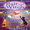 Bait and Witch by Angela M. Sanders Paperback Book 9781496728746