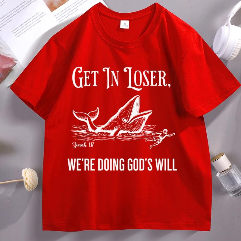 Get in Loser Were Doing Gods Will T Shirt Funny Christian Bible TShirt Faith Humor Tee Religious Quote Graphic Tshirt Unisex