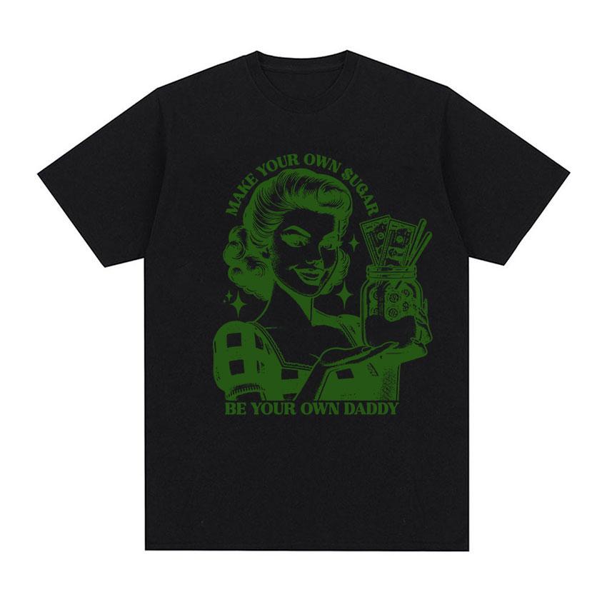 Make Your Own Sugar Girl Funny Meme Tee Shirt Men Women's Vintage Harajuku Fashion T-shirt Casual 100% Cotton Oversized T Shirts