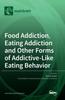 Книга Food Addiction, Eating Addiction and Other Forms of Addictive-Like Eating Behavior