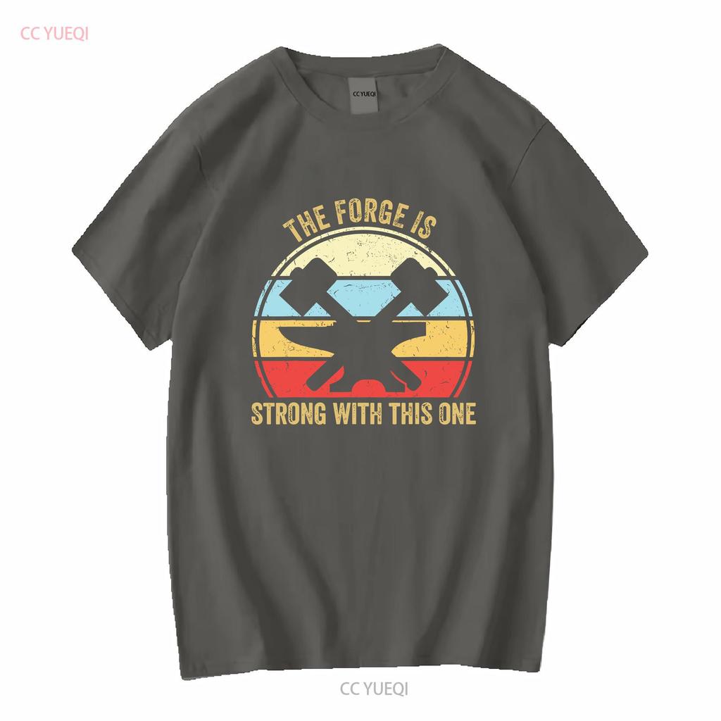 New The Forge Is Strong With This One Funny Blacksmith T Shirt Long Or Short Sleeves Vintage Washed Streetwear Graphic Slightly