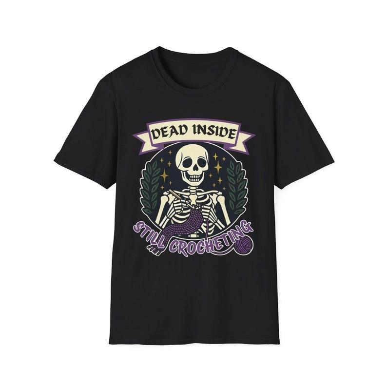 Dead Inside Still Crocheting T-Shirt | Crochet Skeleton Yarn Lover Tee