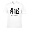 I Have A Phd (Pretty Huge Dick) Funny Tshirt T Shirt For Unisex Family Tops Shirts New Design Printed Cotton