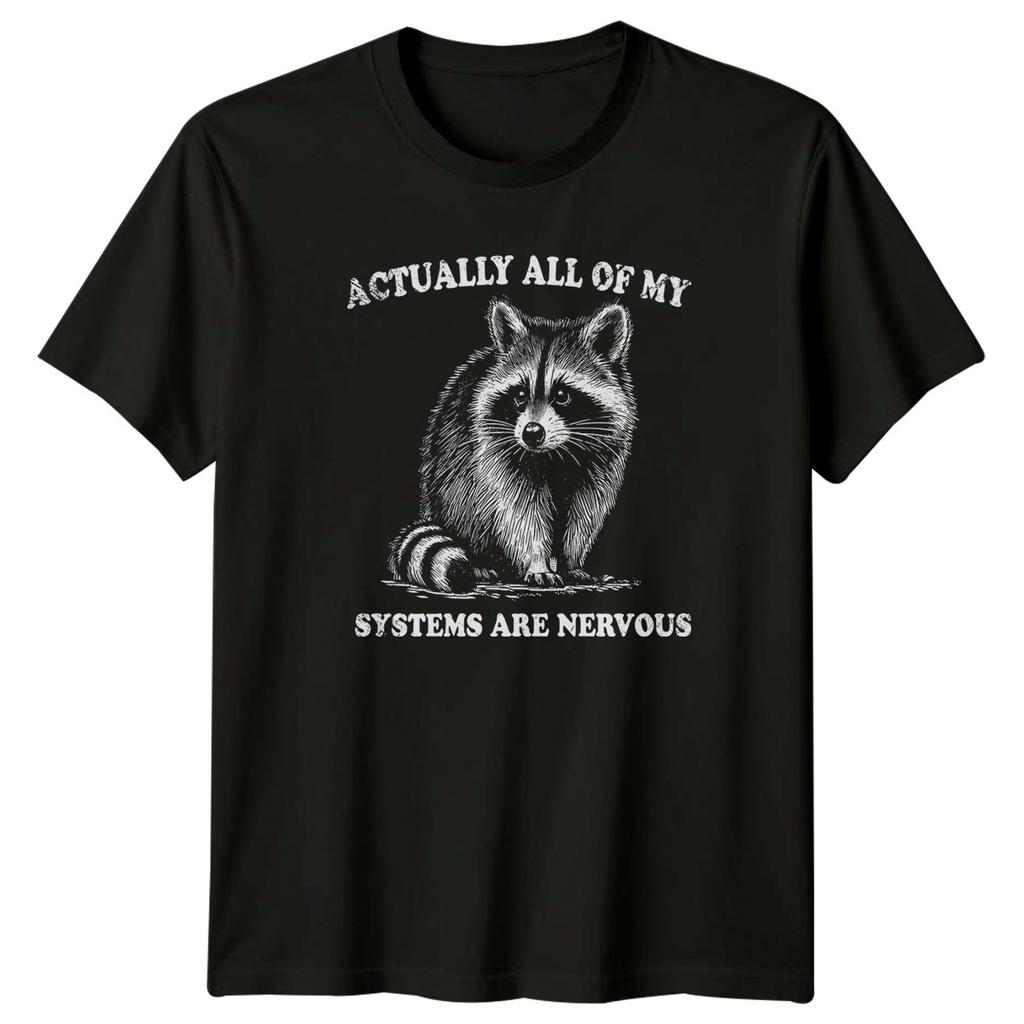 Actually All Of My Systems Are TShirt Raccoon Anxiety Humor Birthday