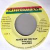 7inch Record SANCHEZ - Never Dis The Man NONE Jamaica Reggae, Ska & Dub Used