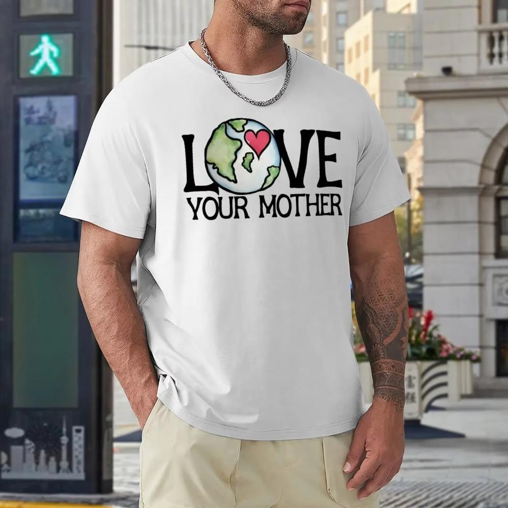 День матери LOVE Your Mother Earth Day Мужская футболка R Fresh Motion Tees Новинка Главная Забавный Vintag Размер США