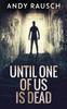 Книга Until One Of Us Is Dead
