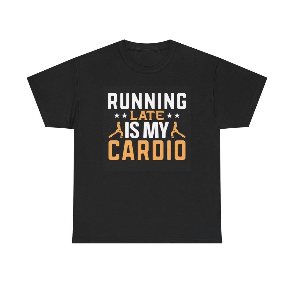 Men's and Women's T-shirts Running Late Is My Cardio Graphic