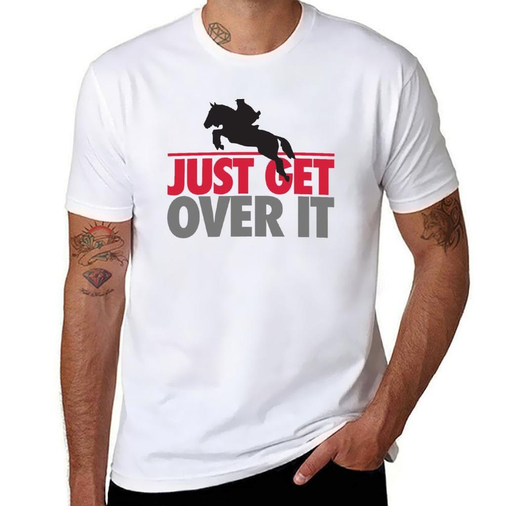 Just Get Over It Riding Tshirt Big And Tall Casual Tshirt
