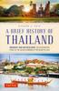 Книга A Brief History of Thailand : Monarchy, War and Resilience: The Fascinating Story of the Gilded Kingdom At the Heart of Asia