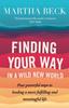 The Finding Your Way In A Wild New World : Four Steps To Fulfilling Your True Calling Book