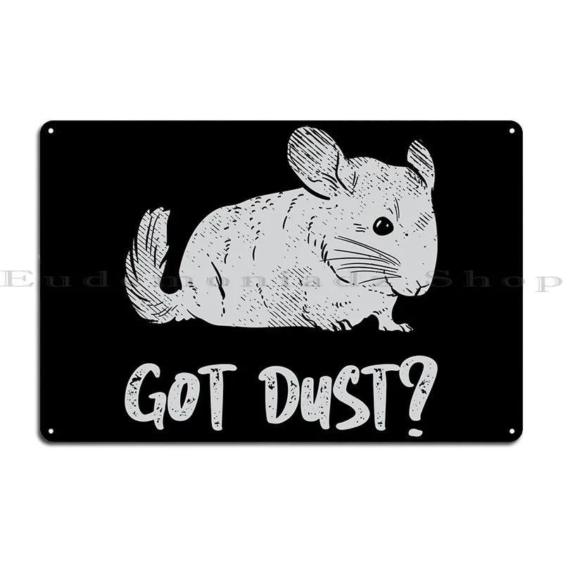 Got Dust Funny Chinchilla Metal Sign Cinema Kitchen Wall Cave Kitchen Design Chinchilla Tin Sign Poster