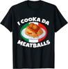 Cooka Da Meatball Funny Trending Italian Slang Italy Food Unisex T-Shirt