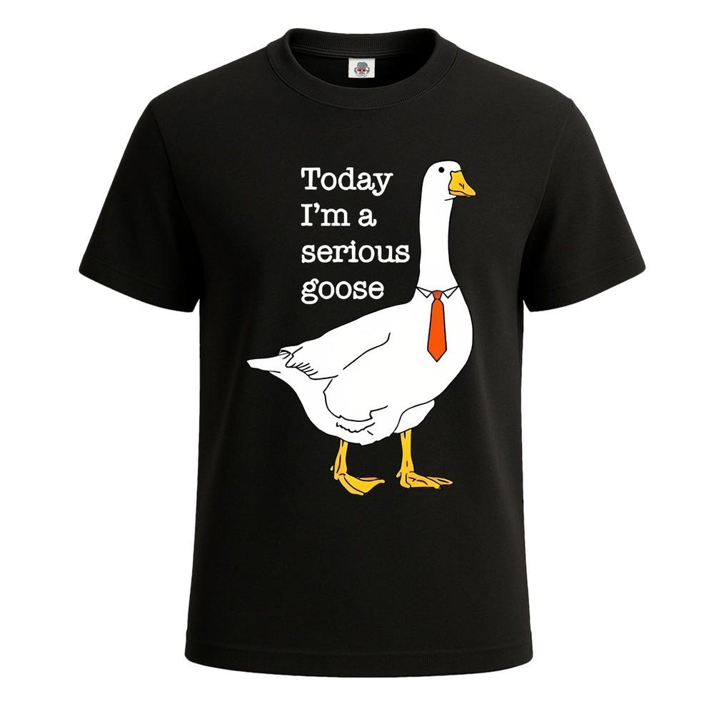 Today I#039;m A Serious Goose Silly Goose Cute Mens T Shirt Joke Gift Funny Tee Top Unisex T-Shirt