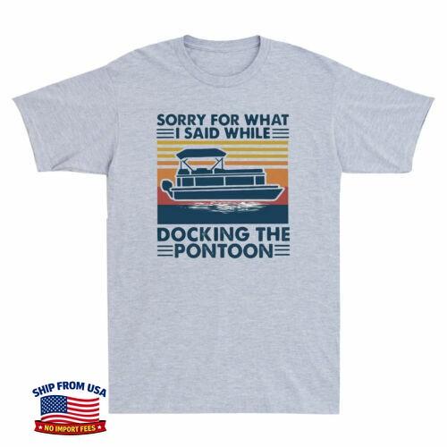 Retro Boating Sorry For What I Said While Docking The Pontoon Funny Men T-Shirt