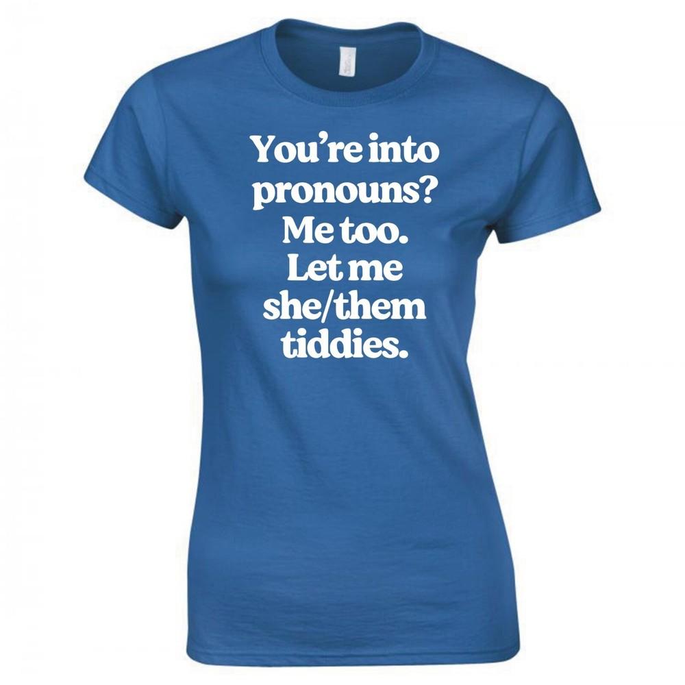 Funny Youre Into Pronouns Ladies Skinny Fit TShirt