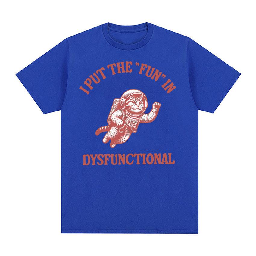 I Put The Fun in Dysfunctional Tshirt Funny Vintage Cat Meme Cartoon Tee Shirt Unisex Women Summer Streetwear Casual Humor T Shirt
