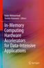 Книга In-Memory Computing Hardware Accelerators for Data-Intensive Applications