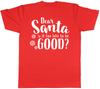 Dear Santa Is It Too Late to be Good Funny Christmas Xmas Unisexs Unisexs TShirt