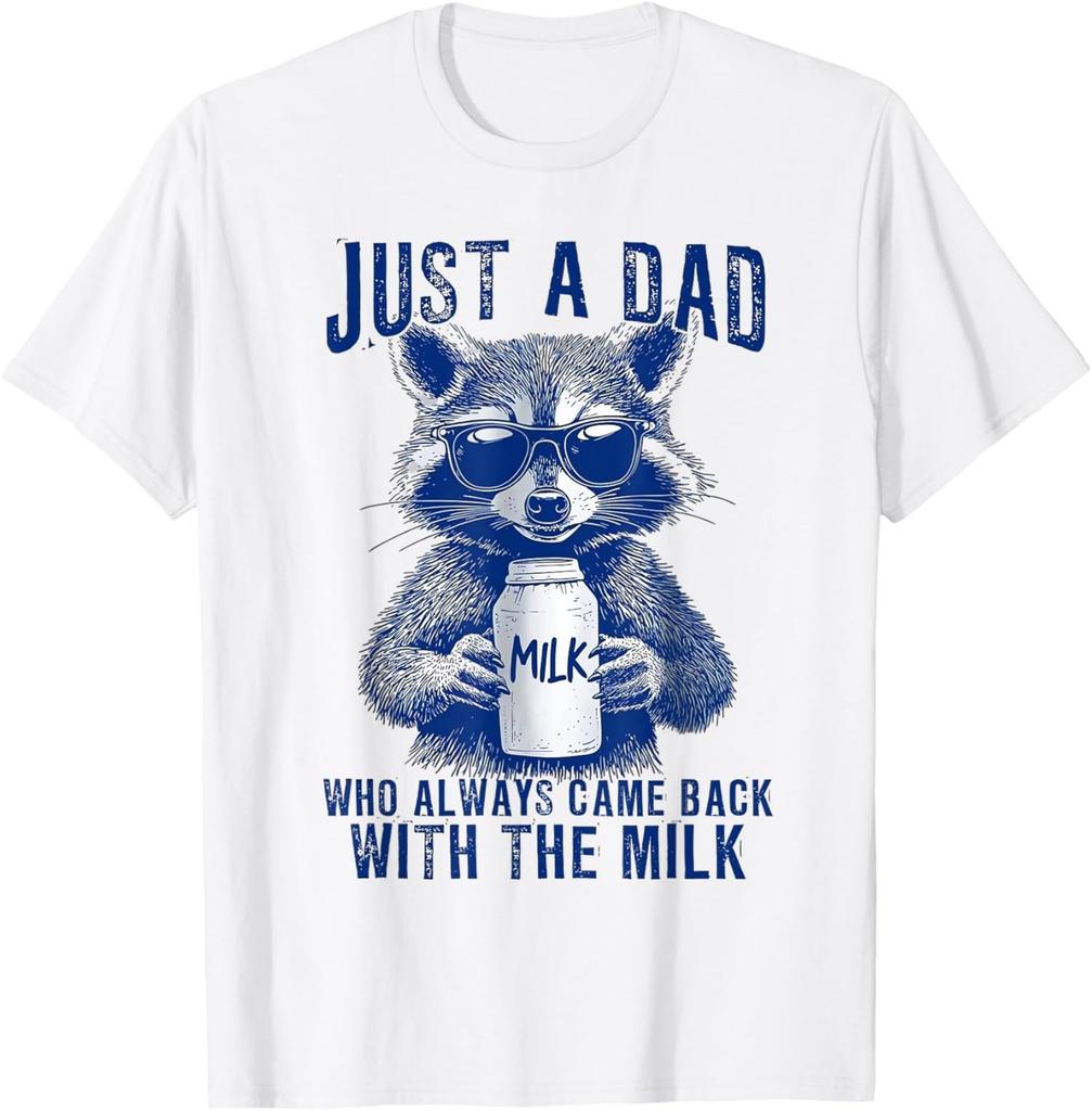 Just A Dad Who Always Came Back With The Milk Unisex T-Shirt