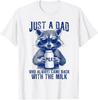 Just A Dad Who Always Came Back With The Milk Unisex T-Shirt