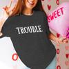 Valentines Day Tshirt Where I GoTrouble Print Funny Letter Graphic T Shirt Women Men Crewneck Y2K Tops Couple Matching Tshirt