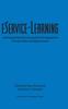 The eService-Learning : Creating Experiential Learning and Civic Engagement Through Online and Hybrid Courses Book